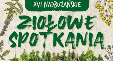 XVI Nadbużańskie Ziołowe Spotkania w Korycinach w Ziołowym Zakątku